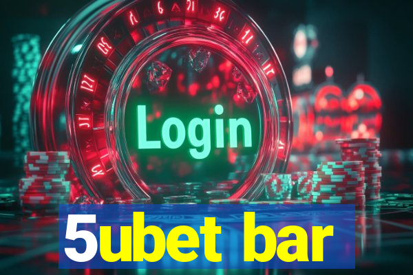 5ubet bar